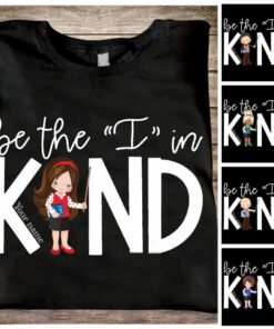 Be The I In Kind - Teacher Personalized T-shirt And Hoodie