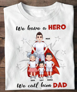 We Have A Hero - Gift for dad, grandpa, brother, uncle - Personalized T-shirt And Hoodie