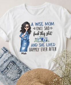 A Wise Mom Once Said - Personalized Mother T-shirt and Hoodie