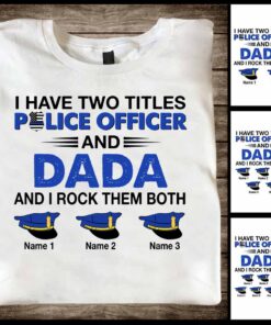 I Have Two Titles - Police Officer Personalized T-shirt and Hoodie
