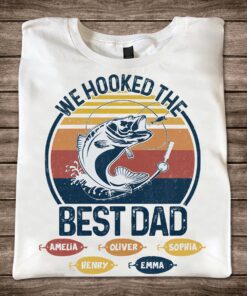 We Hooked The Best Dad Fishing Dad Grandpa - Fishing gift for dad, grandpa - Personalized T-shirt And Hoodie