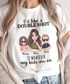 I'd Like A Double Shot - Personalized Mother's Day Mother T-shirt and Hoodie
