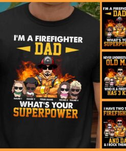 I'm A Firefighter Dad What's Your Superpower - Personalized Father's Day T-shirt and Hoodie