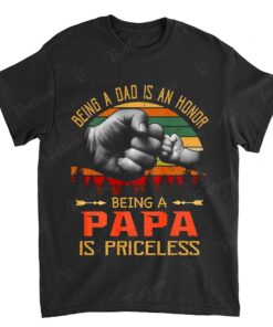 Being A Dad is an Honor Being a Papa is Priceless