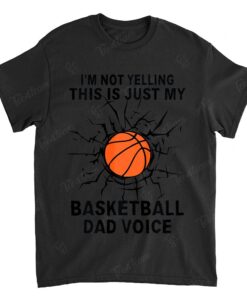 I'm Not Yelling This Is Just My Basketball Dad Voice