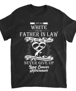 Lung Cancer Tee I Wear White For My Father In Law