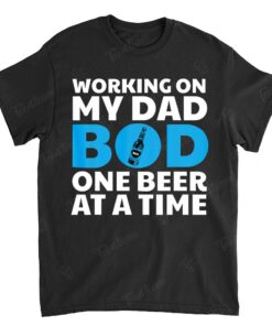 Mens Dad Bod T Shirt Beer Gift for Fathers Working on My Dad Bod