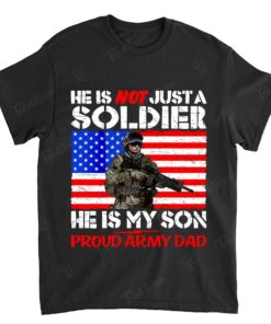 My Son Is A Soldier Proud Army Dad Pro-Military Shirt Gifts