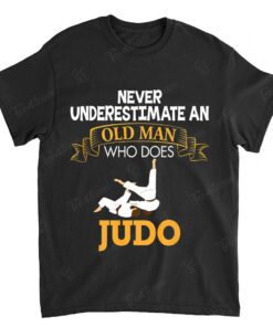 Never Underestimate An Old Man Who Does Judo T-Shirt Father