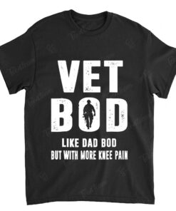Vet Bod Like A Dad Bod But With More Knee Pain Veteran