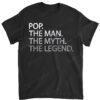Cool Father, Dad & Grandpa Shirt - Pop The Man The Myth