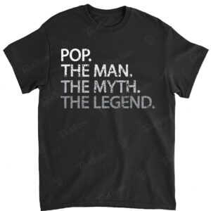 Cool Father, Dad & Grandpa Shirt - Pop The Man The Myth