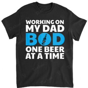 Mens Dad Bod T Shirt Beer Gift for Fathers Working on My Dad Bod