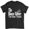 Mens Dance Dad I Don't Dance I Finance Shirt Father's Day