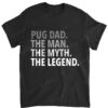 Mens Pug Dad - The Man The Myth The Legend T Shirt Dad Father