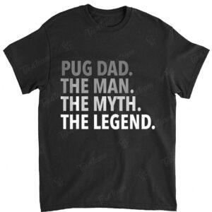Mens Pug Dad - The Man The Myth The Legend T Shirt Dad Father