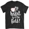 My Heart Is On The Field Baseball Shirt Tee-Ball Mom Dad