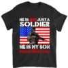 My Son Is A Soldier Proud Army Dad Pro-Military Shirt Gifts