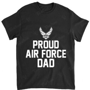 Proud Air Force Dad T-Shirt Veteran Pride