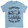Support Wildlife Raise Boys T shirt Mom Dad Mother Parents