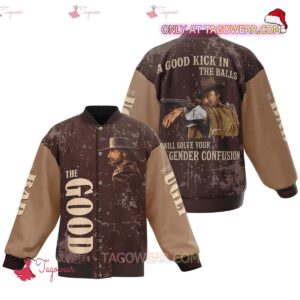 Clint Eastwood A Good Kick In The Balls Will Solve Your Gender Confusion Baseball Jacket - livanniestore Store