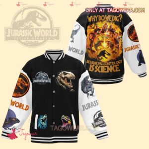Jurassic World Why Do We Dig Because Paleontology Is Science Baseball Jacket - livanniestore Store