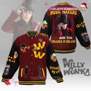 Willy Wonka I Am The Music Makers And The Dreamer Of Dreams Baseball Jacket - livanniestore Store