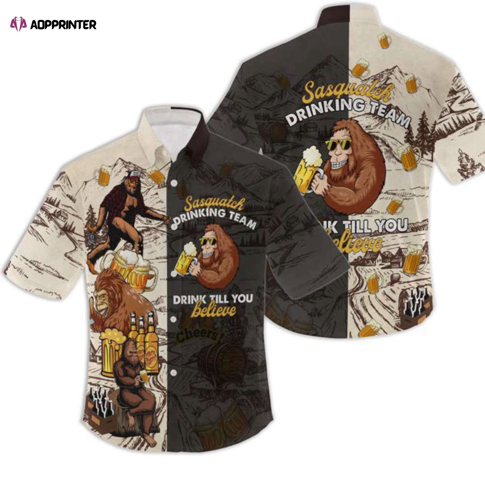 BIGFOOT SASQUATCH DRINKING TEAM DRINK TILL YOU BELIEVE Hawaiian Shirts - livanniespoon